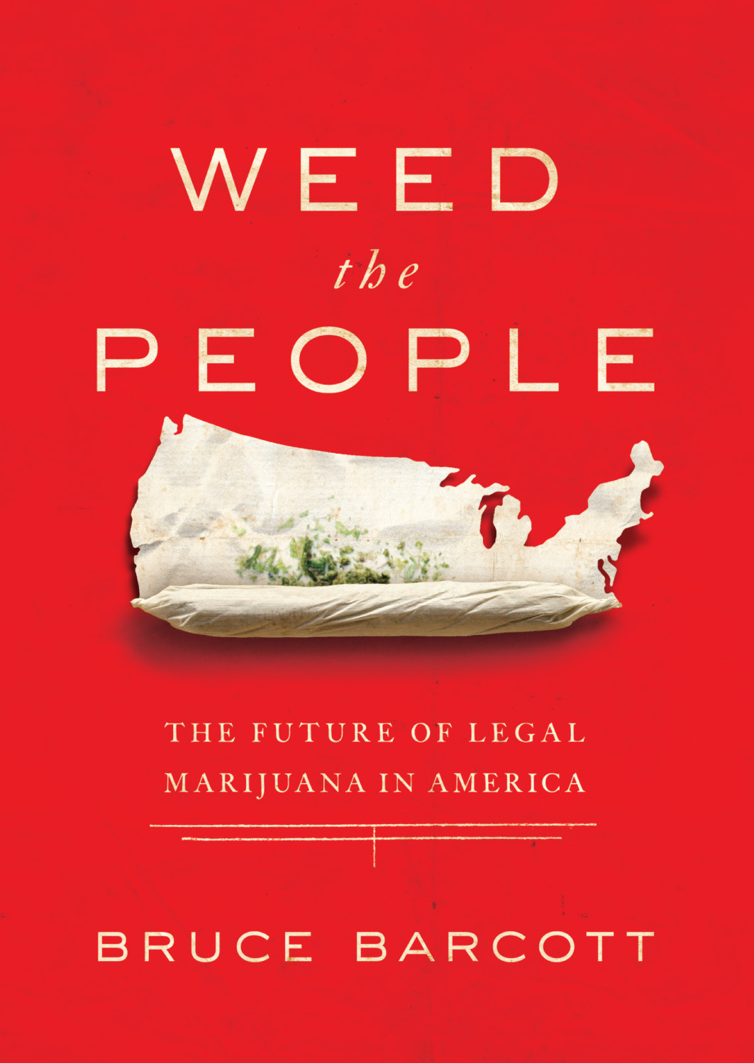 Bruce Barcott's Weed the People: The Future of Legal Marijuana in America.