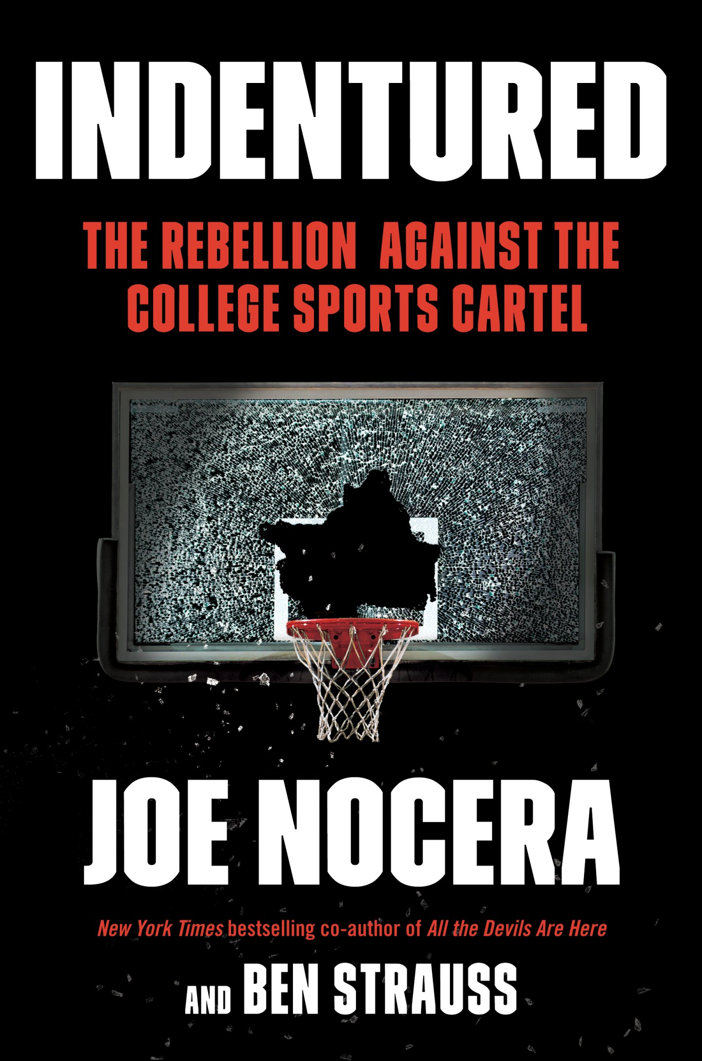 INDENTURED: The Inside Story of the Rebellion Against the NCAA by Joe Nocera and Ben Strauss