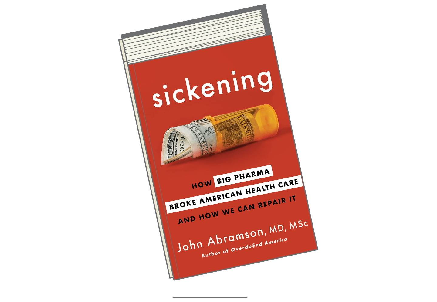 "Sickening: How Big Pharma Broke American Health Care and How We Can Repair It"